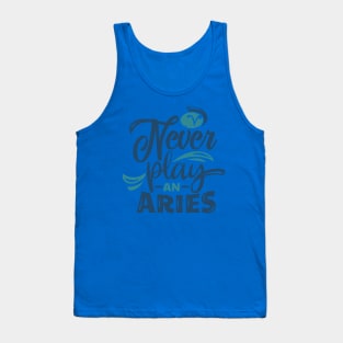 never play an aries Tank Top